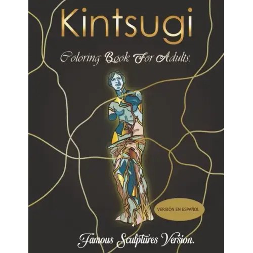Kintsugi coloring book: ¡Pinta estas esculturas famosas reparadas al estilo Kintsugi!