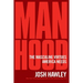 Manhood: The Masculine Virtues America Needs