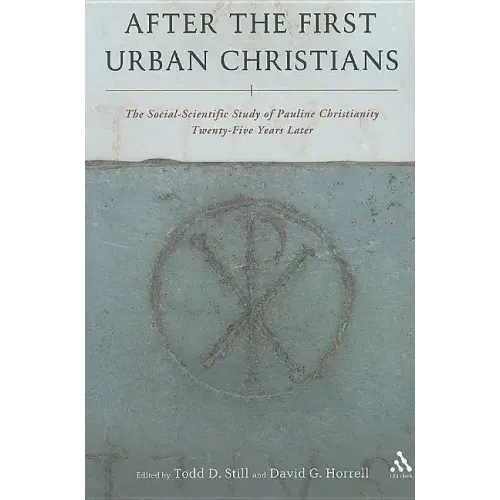 After the First Urban Christians: The Social-Scientific Study of Pauline Christianity Twenty-Five Years Later