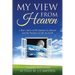 My View from Heaven: A Boy's Story of His Journey to Heaven and the Purpose of Life on Earth