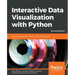 Interactive Data Visualization with Python - Second Edition: Present your data as an effective and compelling story