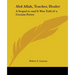 Abd Allah, Teacher, Healer: A Sequel to and It Was Told of a Certain Potter