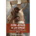 Con Jesús a la Cruz
