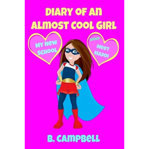 The Diary of an Almost Cool Girl: My New School Book 1