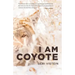 I Am Coyote