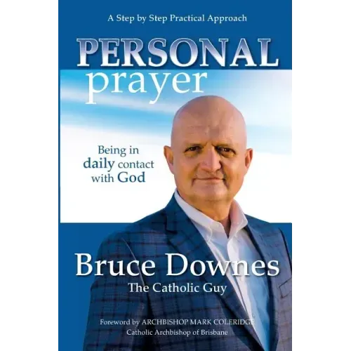 Personal Prayer; A Step by Step Practical Approach: Being in Daily Contact with God