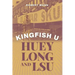 Kingfish U: Huey Long and Lsu
