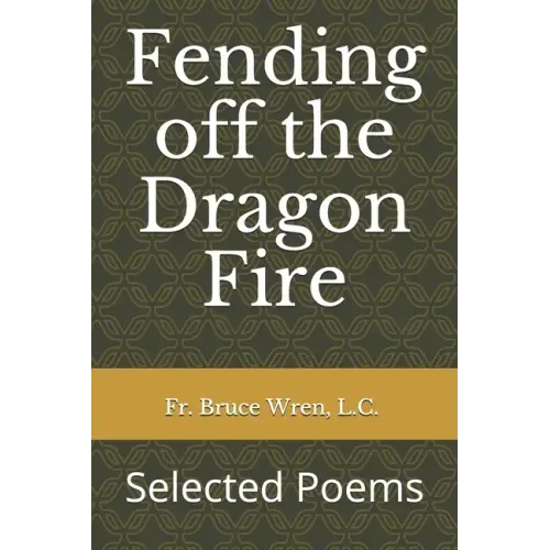 Fending off the Dragon Fire: Selected Poems