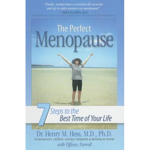 The Perfect Menopause: 7 Steps to the Best Time of Your Life
