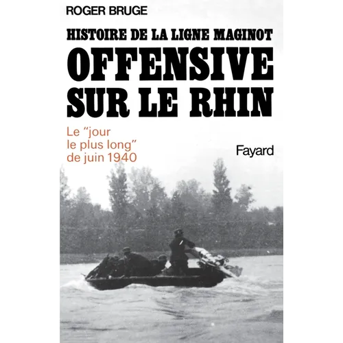Histoire de la ligne Maginot. Offensive sur le Rhin