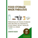 Food Storage Made Fabulous: Principles of Food Storage and Recipes So Fantastic Your Family Won't Realize There's a Disaster