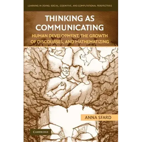 Thinking as Communicating: Human Development, the Growth of Discourses, and Mathematizing
