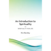 An Introduction to Spirituality: Spirituality for Life