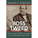 Boss Tweed: the Corrupt Pol who Conceived the Soul of Modern New York