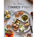 The Magic of Tinned Fish: Elevate Your Cooking with Canned Anchovies, Sardines, Mackerel, Crab, and Other Amazing Seafood
