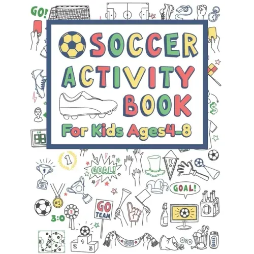 Soccer Activity Book For Kids Ages 4-8: 42 Pages For Design your team, Mazes, Coloring, Dot to Dot And MORE