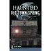 Haunted Old Town Spring
