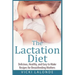 The Lactation Diet: Delicious, Healthy, and Easy to Make Recipes for Breastfeeding Mothers