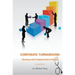 Corporate Turnaround: Nursing a sick company back to health (Second edition)
