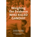 Weighing the Evidence: Who Killed Gandhi?: The Justice Jeevan Lal Kapur Commission of Inquiry Report