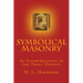 Symbolical Masonry: An Interpretation of the Three Degrees