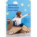 Beyond Princess Culture: Gender and Children's Marketing