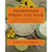 Handmade From the Hive: Making Products From Beeswax, Honey and Propolis