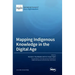 Mapping Indigenous Knowledge in the Digital Age