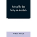 History of the Boyd family, and descendants, with historical sketches of the Ancient family of Boyd's in Scotland, from the year 1200, and those of ir