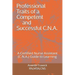 Professional Traits of a Competent and Successful C.N.A.: A Certified Nurse Assistant ( C.N.A.) "Guide to Learning"