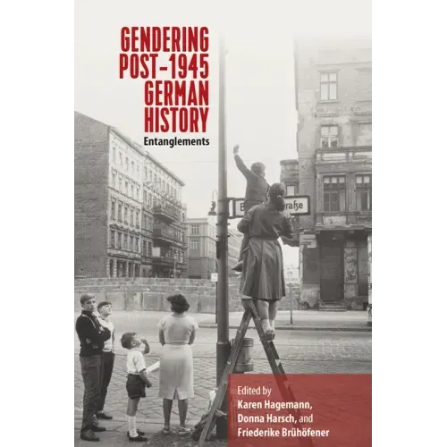 Gendering Post-1945 German History: Entanglements