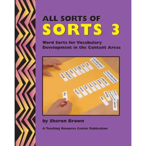All Sorts Of Sorts 3: Word Sorts For Vocabulary Development In The Content Area