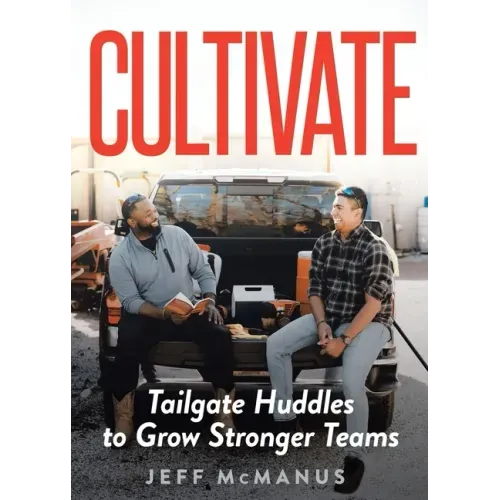 Cultivate: Tailgate Huddles to Grow Stronger Teams