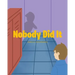 Nobody Did It