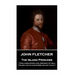 John Fletcher - The Island Princess: "Then, everlasting Love, restrain thy will; 'Tis god -like to have power, but not to kill"