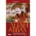 Shah Abbas: The Ruthless King Who Became an Iranian Legend