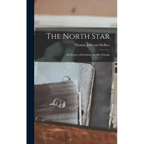 The North Star: : the Poetry of Freedom, by Her Friends