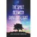 The Space Between Dark and Light