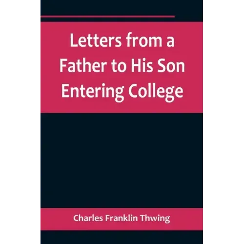 Letters from a Father to His Son Entering College