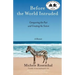 Before the World Intruded: Conquering the Past and Creating the Future, A Memoir
