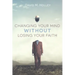Changing Your Mind Without Losing Your Faith