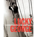 Lucky George: The Unforgettable Adventures of a Free-Lance Photographer
