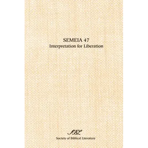 Semeia 47: Interpretation for Liberation