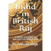 India in British Raj: A Brief History of British Colonisation