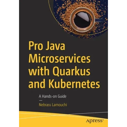 Pro Java Microservices with Quarkus and Kubernetes: A Hands-On Guide