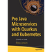 Pro Java Microservices with Quarkus and Kubernetes: A Hands-On Guide