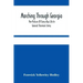 Marching Through Georgia: Pen-Pictures Of Every-Day Life In General Sherman'S Army, From The Beginning Of The Atlanta Campaign Until The Close O