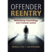 Offender Reentry: Rethinking Criminology & Criminal Justice