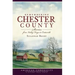Remembering Chester County: Stories from Valley Forge to Coatesville