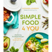 Simple Food 4 You: Life-Saving 30-Minute Recipes for Happier Weeknight Meals